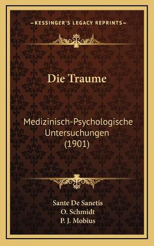 Die Traume: Medizinisch-Psychologische Untersuchungen (1901)