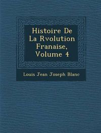 Cover image for Histoire de La R Volution Fran Aise, Volume 4