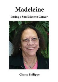 Cover image for Madeleine - Losing a Soul Mate to Cancer