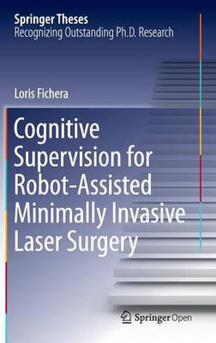 Cover image for Cognitive Supervision for Robot-Assisted Minimally Invasive Laser Surgery