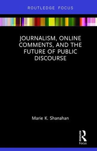 Cover image for Journalism, Online Comments, and the Future of Public Discourse