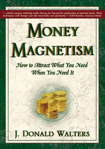 Cover image for Money Magnetism: How to Attract What You Need When You Need it