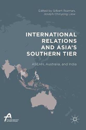 International Relations and Asia's Southern Tier: ASEAN, Australia, and India