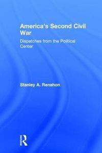 Cover image for America's Second Civil War: Dispatches from the Political Center