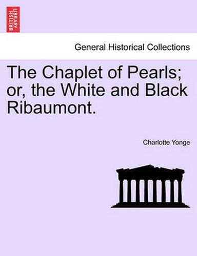 The Chaplet of Pearls; Or, the White and Black Ribaumont.