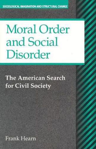 Cover image for Moral Order and Social Disorder: American Search for Civil Society