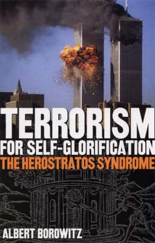 Cover image for Terrorism for Self-Glorification: The Herostratos Syndrome