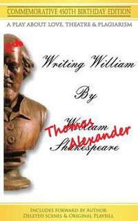 Cover image for Writing William: A Play - 450th Anniversary Edition