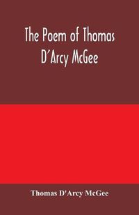 Cover image for The Poem of Thomas D'Arcy McGee