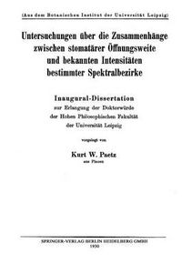 Cover image for Untersuchungen UEber Die Zusammenhange Zwischen Stomatarer OEffnungsweite Und Bekannten Intensitaten Bestimmter Spektralbezirke: Inaugural-Dissertation Zur Erlangung Der Doktorwurde Der Hohen Philosophischen Fakultat Der Universitat Leipzig