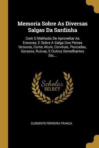 Cover image for Memoria Sobre As Diversas Salgas Da Sardinha