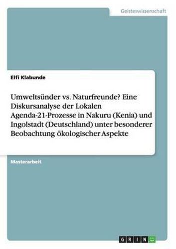 Cover image for Umwelts nder vs. Naturfreunde? Eine Diskursanalyse Der Lokalen Agenda-21-Prozesse in Nakuru (Kenia) Und Ingolstadt (Deutschland) Unter Besonderer Beobachtung  kologischer Aspekte