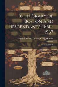 Cover image for John Crary of Boston and Descendants, 1660-1967