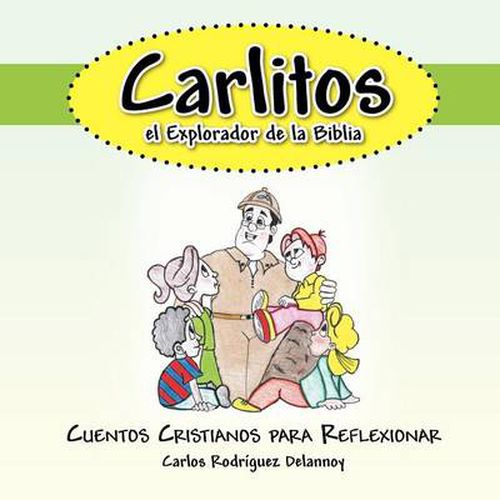 Cover image for Carlitos El Explorador de La Biblia: Cuentos Cristianos Para Reflexionar