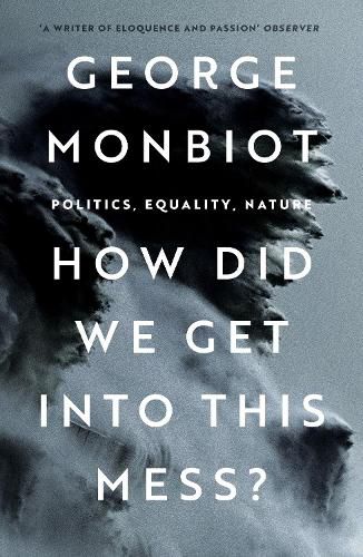 Cover image for How Did We Get Into This Mess?: Politics, Equality, Nature