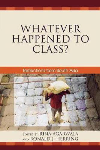 Cover image for Whatever Happened to Class?: Reflections from South Asia