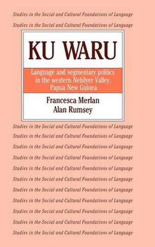 Cover image for Ku Waru: Language and Segmentary Politics in the Western Nebilyer Valley, Papua New Guinea