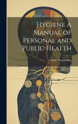 Cover image for Hygiene A Manual of Personal and Public Health