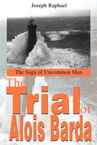 Cover image for The Trial of Alois Barda: The Saga of Uncommon Man