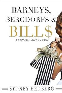 Cover image for Barneys, Bergdorfs & Bill$: A Girlfriends' Guide to Finance