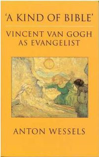 Cover image for Kind of Bible: Vincent Van Gogh as Evangelist