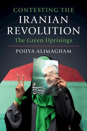 Cover image for Contesting the Iranian Revolution: The Green Uprisings