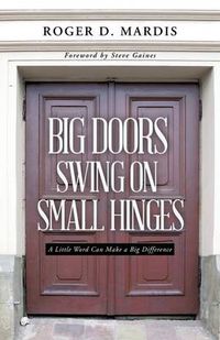 Cover image for Big Doors Swing on Small Hinges: A Little Word Can Make a Big Difference