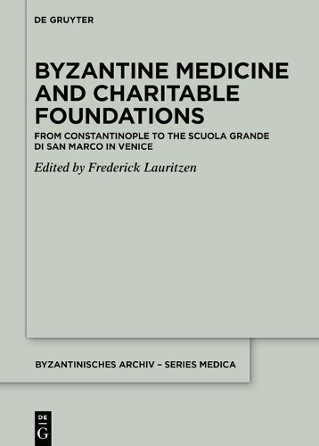 Byzantine Medicine and Charitable Foundations: From Constantinople to the Scuola Grande di San Marco in Venice