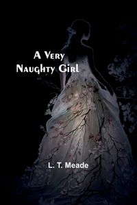 Cover image for A Very Naughty Girl