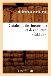 Cover image for Catalogue Des Incunables Et Des Ed. Rares (Ed.1895)