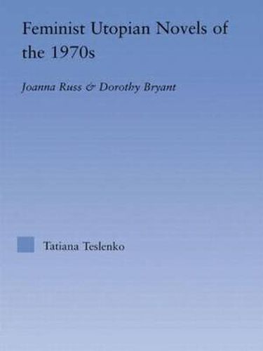 Feminist Utopian Novels of the 1970s: Joanna Russ and Dorothy Bryant