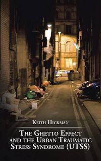 Cover image for The Ghetto Effect and the Urban Traumatic Stress Syndrome (UTSS)