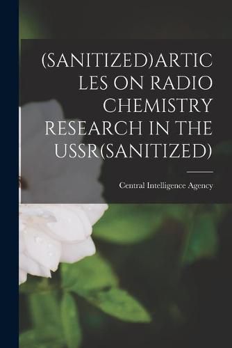 Cover image for (Sanitized)Articles on Radio Chemistry Research in the Ussr(sanitized)