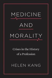 Cover image for Medicine and Morality: Crises in the History of a Profession