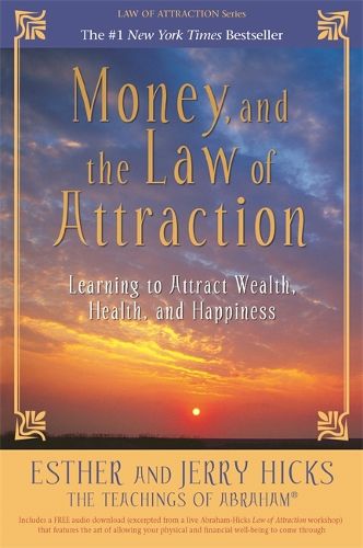 Cover image for Money, and the Law of Attraction: Learning to Attract Wealth, Health, and Happiness