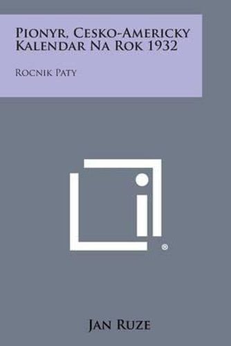 Cover image for Pionyr, Cesko-Americky Kalendar Na Rok 1932: Rocnik Paty