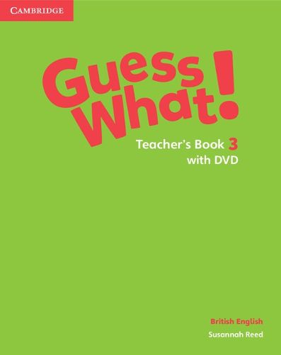 Guess What! Level 3 Teacher's Book with DVD British English