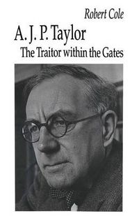 Cover image for A. J. P. Taylor: The Traitor within the Gates
