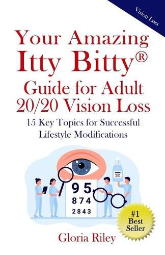 Cover image for Your Amazing Itty Bitty(R) Guide for Adult 20/20 Vision Loss: 15 Key Topics for Successful Lifestyle Modifications