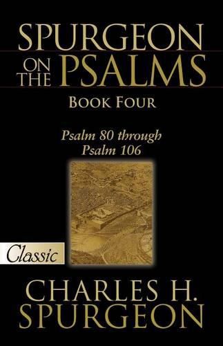 Cover image for Spurgeon on the Psalms: Book Four -A Pure Gold Classic: Psalm 80 Through Psalm 106