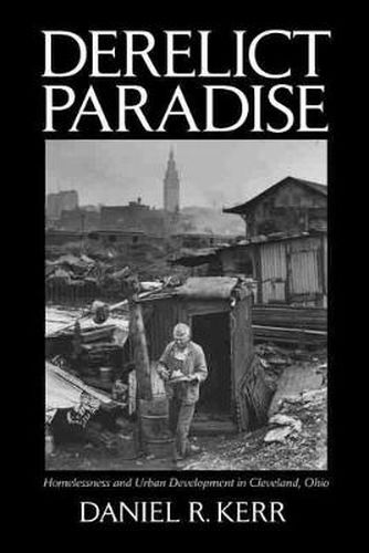 Cover image for Derelict Paradise: Homelessness and Urban Development in Cleveland Ohio