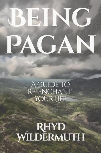 Cover image for Being Pagan: A Guide to Re-Enchant Your Life