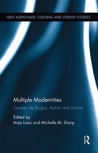 Cover image for Multiple Modernities: Carmen de Burgos, Author and Activist