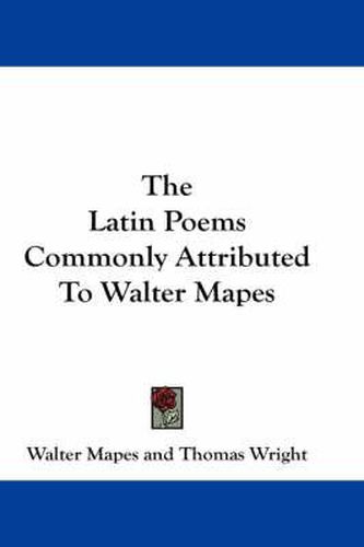 Cover image for The Latin Poems Commonly Attributed To Walter Mapes