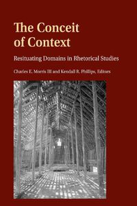 Cover image for The Conceit of Context: Resituating Domains in Rhetorical Studies