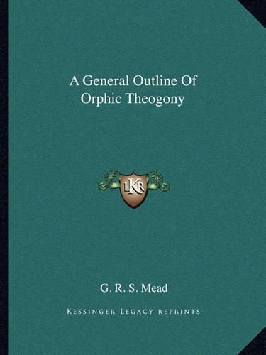 Cover image for A General Outline of Orphic Theogony