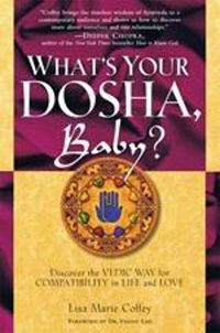 Cover image for What's Your Dosha, Baby?: Discover the Vedic Way for Compatibility in Life and Love