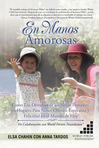 Cover image for En Manos Amorosas: Como Los Derechos De Los Ninos Pequenos En Hogares Para Ninos Ofrecen Esperanza Y Felicidad En El Mundo De Hoy