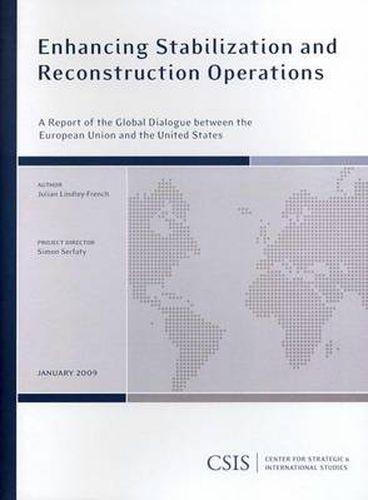 Cover image for Enhancing Stabilization and Reconstruction Operations: A Report of the CSIS Global Dialogue between the European Union and the