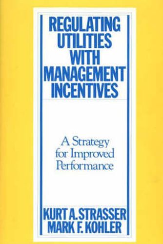 Cover image for Regulating Utilities with Management Incentives: A Strategy for Improved Performance